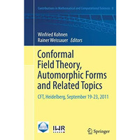 Conformal Field Theory, Automorphic Forms and Related Topics: CFT, Heidelberg, S [Paperback]