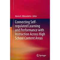 Connecting Self-regulated Learning and Performance with Instruction Across High  [Hardcover]