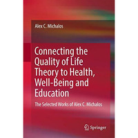 Connecting the Quality of Life Theory to Health, Well-being and Education: The S [Hardcover]