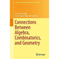 Connections Between Algebra, Combinatorics, and Geometry [Hardcover]