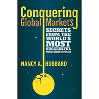 Conquering Global Markets: Secrets from the Worlds Most Successful Multinationa [Hardcover]