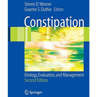 Constipation: Etiology, Evaluation and Management [Hardcover]