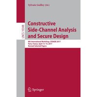 Constructive Side-Channel Analysis and Secure Design: 8th International Workshop [Paperback]