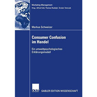 Consumer Confusion im Handel: Ein umweltpsychologisches Erkl?rungsmodell [Paperback]