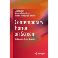 Contemporary Horror on Screen: An Evolving Visual Narrative [Hardcover]