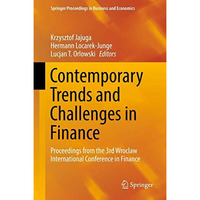 Contemporary Trends and Challenges in Finance: Proceedings from the 3rd Wroclaw  [Hardcover]