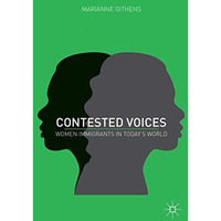 Contested Voices: Women Immigrants in Today's World [Hardcover]