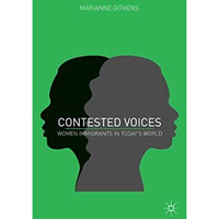 Contested Voices: Women Immigrants in Today's World [Paperback]