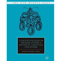 Contextualizing the Muslim Other in Medieval Christian Discourse [Paperback]