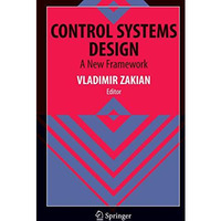 Control Systems Design: A New Framework [Hardcover]