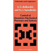 Control of Quantum-Mechanical Processes and Systems [Hardcover]