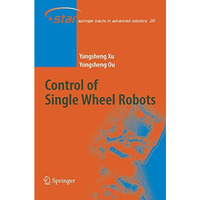 Control of Single Wheel Robots [Hardcover]