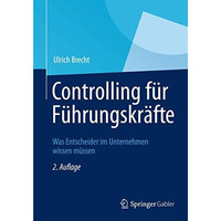 Controlling f?r F?hrungskr?fte: Was Entscheider im Unternehmen wissen m?ssen [Paperback]