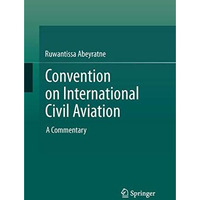 Convention on International Civil Aviation: A Commentary [Paperback]