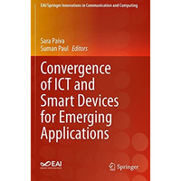 Convergence of ICT and Smart Devices for Emerging Applications [Paperback]