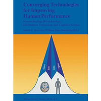 Converging Technologies for Improving Human Performance: Nanotechnology, Biotech [Paperback]