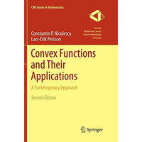 Convex Functions and Their Applications: A Contemporary Approach [Paperback]