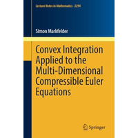 Convex Integration Applied to the Multi-Dimensional Compressible Euler Equations [Paperback]