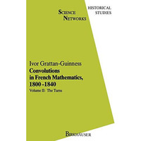 Convolutions in French Mathematics, 1800-1840: From the Calculus and Mechanics t [Hardcover]