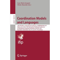 Coordination Models and Languages: 19th IFIP WG 6.1 International Conference, CO [Paperback]