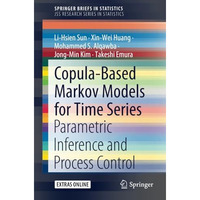 Copula-Based Markov Models for Time Series: Parametric Inference and Process Con [Paperback]