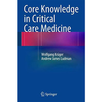 Core Knowledge in Critical Care Medicine [Hardcover]