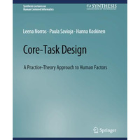 Core-Task Design: A Practice-Theory Approach to Human Factors [Paperback]