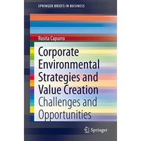 Corporate Environmental Strategies and Value Creation: Challenges and Opportunit [Paperback]