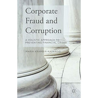 Corporate Fraud and Corruption: A Holistic Approach to Preventing Financial Cris [Hardcover]