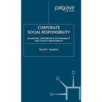 Corporate Social Responsibility: Balancing Tomorrow's Sustainability and Today's [Paperback]