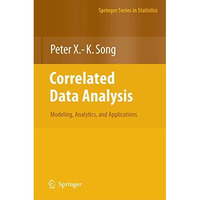 Correlated Data Analysis: Modeling, Analytics, and Applications [Hardcover]