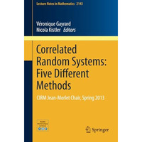 Correlated Random Systems: Five Different Methods: CIRM Jean-MorletChair, Spring [Paperback]