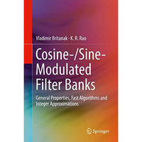 Cosine-/Sine-Modulated Filter Banks: General Properties, Fast Algorithms and Int [Hardcover]