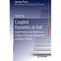 Coupled Dynamics in Soil: Experimental and Numerical Studies of Energy, Momentum [Hardcover]