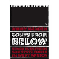 Coups from Below: Armed Subalterns and State Power in West Africa [Hardcover]