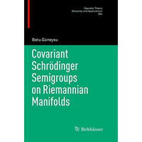 Covariant Schr?dinger Semigroups on Riemannian Manifolds [Paperback]