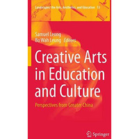 Creative Arts in Education and Culture: Perspectives from Greater China [Paperback]