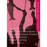 Creative Collaborations through Inclusive Theatre and Community Based Learning:  [Hardcover]