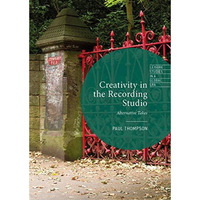 Creativity in the Recording Studio: Alternative Takes [Hardcover]