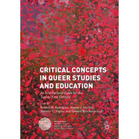 Critical Concepts in Queer Studies and Education: An International Guide for the [Hardcover]