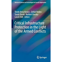 Critical Infrastructure Protection in the Light of the Armed Conflicts [Hardcover]