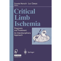 Critical Limb Ischemia: Diagnosis and Treatment: An Interdisciplinary Approach [Paperback]