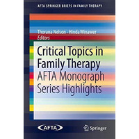 Critical Topics in Family Therapy: AFTA Monograph Series Highlights [Paperback]