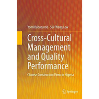 Cross-Cultural Management and Quality Performance: Chinese Construction Firms in [Paperback]