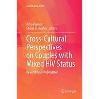 Cross-Cultural Perspectives on Couples with Mixed HIV Status: Beyond Positive/Ne [Paperback]