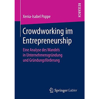 Crowdworking im Entrepreneurship: Eine Analyse des Wandels in Unternehmensgr?ndu [Paperback]