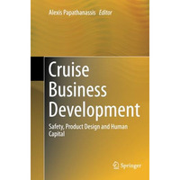 Cruise Business Development: Safety, Product Design and Human Capital [Paperback]