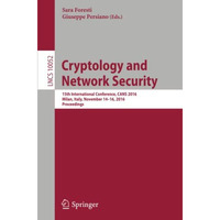 Cryptology and Network Security: 15th International Conference, CANS 2016, Milan [Paperback]