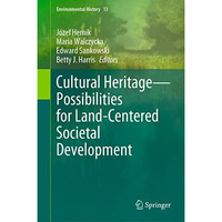 Cultural HeritagePossibilities for Land-Centered Societal Development [Hardcover]