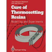 Cure of Thermosetting Resins: Modelling and Experiments [Paperback]